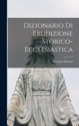 Dizionario di Erudizione Storico-Ecclesiastica - Book