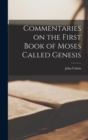 Commentaries on the First Book of Moses Called Genesis - Book