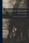 Is Davis a Traitor; or Was Secession a Constitutional Right - Book