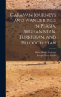 Caravan Journeys and Wanderings in Persia, Afghanistan, Turkistan, and Beloochistan - Book