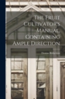 The Fruit Cultivator's Manual, Containing Ample Direction - Book