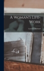 A Woman's Life-work - Book