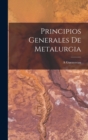 Principios Generales De Metalurgia - Book