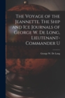 The Voyage of the Jeannette. The Ship and ice Journals of George W. De Long, Lieutenant-commander U - Book