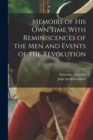 Memoirs of his Own Time With Reminiscences of the Men and Events of the Revolution - Book