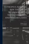 Eutropius Adapted for the use of Beginners With Notes, Exercises, and Vocabularies - Book
