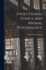 Evolutional Ethics and Animal Psychology; - Book