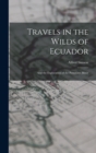 Travels in the Wilds of Ecuador : And the Exploration of the Putumayo River - Book