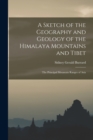 A Sketch of the Geography and Geology of the Himalaya Mountains and Tibet : The Principal Mountain Ranges of Asia - Book