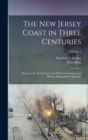 The New Jersey Coast in Three Centuries : History of the New Jersey Coast With Genealogical and Historic-Biographical Appendix; Volume 2 - Book