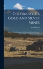 Colorado, Its Gold and Silver Mines : Farms and Stock Ranges, and Health and Pleasure Resorts: Tourist's Guide to the Rocky Mountains - Book