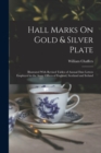 Hall Marks On Gold & Silver Plate : Illustrated With Revised Tables of Annual Date Letters Employed in the Assay Offices of England, Scotland and Ireland - Book