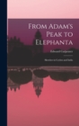 From Adam's Peak to Elephanta : Sketches in Ceylon and India - Book