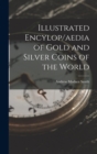 Illustrated Encylop/aedia of Gold and Silver Coins of the World - Book