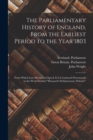 The Parliamentary History of England, From the Earliest Period to the Year 1803 : From Which Last-Mentioned Epoch It Is Continued Downwards in the Work Entitled "Hansard's Parliamentary Debates" - Book
