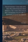 Thukydides' Geschichte Des Peloponnesischen Kriegs, Gr. Und Deutsch Mit Anmerkungen [By G. Bohme]. Fuenftes Buch - Book