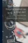 Photography As a Fine Art : The Achievements and Possibilities of Photographic Art in America - Book