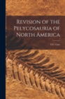 Revision of the Pelycosauria of North America - Book