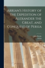 Arrian's History of the Expedition of Alexander the Great, and Conquest of Persia - Book