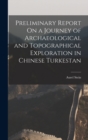 Preliminary Report On a Journey of Archaeological and Topographical Exploration in Chinese Turkestan - Book