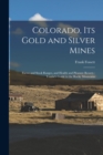 Colorado, Its Gold and Silver Mines : Farms and Stock Ranges, and Health and Pleasure Resorts: Tourist's Guide to the Rocky Mountains - Book