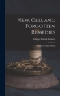 New, Old, and Forgotten Remedies : Papers by Many Writers - Book