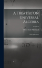A Treatise On Universal Algebra : With Applications; Volume 1 - Book