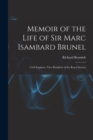 Memoir of the Life of Sir Marc Isambard Brunel : Civil Engineer, Vice-President of the Royal Society - Book