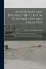 Monoplanes and Biplanes, Their Design, Construction and Operation : The Application of Aerodynamic Theory With a Complete Description and Comparison of the Notable Types - Book