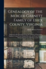 Genealogy of the Mercer-Garnett Family of Essex County, Virginia : Supposed to Be Descended From the Garnetts of Lancashire, England. Comp. From Original Records, and From Oral and Written Statements - Book