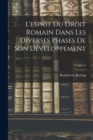 L'esprit Du Droit Romain Dans Les Diverses Phases De Son Developpement; Volume 2 - Book
