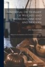 Universal Dictionary of Weights and Measures, Ancient and Modern; Reduced to the Standarus of the United States of America - Book
