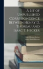 A Bit of Unpublished Correspondence Between Henry D. Thoreau and Isaac T. Hecker - Book