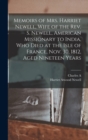 Memoirs of Mrs. Harriet Newell, Wife of the Rev. S. Newell, American Missionary to India, who Died at the Isle of France, Nov. 30, 1812, Aged Nineteen Years - Book