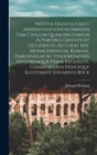 Notitia dignitatum et administrationum omnium tam civilium quam militarium in partibus Orientis et Occidentis. Ad codd. MSS. monachiensium, romani, parisiensium ac vindobonensis editorumque fidem rece - Book