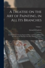 A Treatise on the art of Painting, in all its Branches; Accompanied by Seventy Engraved Plates, and Exemplified by Remarks on the Paintings of the Best Masters .. Volume; Volume 1 - Book
