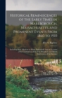 Historical Reminiscences of the Early Times in Marlborough, Massachusetts, and Prominent Events From 1860 to 1910 : Including Brief Allusions to Many Individuals, and an Account of the Celebration of - Book