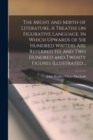 The Might and Mirth of Literature. A Treatise on Figurative Language. In Which Upwards of six Hundred Writers are Referred to, and two Hundred and Twenty Figures Illustrated .. - Book