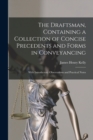 The Draftsman, Containing a Collection of Concise Precedents and Forms in Conveyancing; With Introductory Observations and Practical Notes - Book