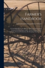 Farmer's Handbook; a Convenient Reference Book for all Persons Interested in General Farming, Fruit Culture, Truck Farming, Market Gardening, Livestock Production, bee Keeping, Dairying, Etc - Book