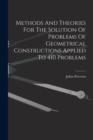 Methods And Theories For The Solution Of Problems Of Geometrical Constructions Applied To 410 Problems - Book