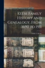 Keese Family History and Genealogy, From 1690 to 1911 - Book