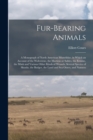 Fur-bearing Animals : A Monograph of North American Mustelidae, in Which an Account of the Wolverene, the Martens or Sables, the Ermine, the Mink and Various Other Kinds of Weasels, Several Species of - Book