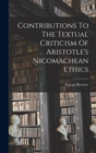 Contributions To The Textual Criticism Of Aristotle's Nicomachean Ethics - Book