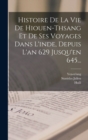 Histoire De La Vie De Hiouen-thsang Et De Ses Voyages Dans L'inde, Depuis L'an 629 Jusqu'en 645... - Book