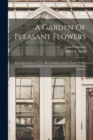 A Garden Of Pleasant Flowers : Being Description Of The Most Familiar Garden Flowers Taken From John Parkinson's Famous Paridisi In Sole Paradisus Terristris - Book