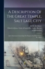 A Description Of The Great Temple, Salt Lake City : And A Statement Concerning The Purposes For Which It Has Been Built - Book