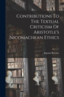 Contributions To The Textual Criticism Of Aristotle's Nicomachean Ethics - Book