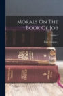 Morals On The Book Of Job; Volume 1 - Book