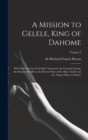 A Mission to Gelele, King of Dahome : With Notices of the So-called "Amazons" the Grand Customs, the Human Sacrifices, the Present State of the Slave Trade and the Negro's Place in Nature; Volume 2 - Book